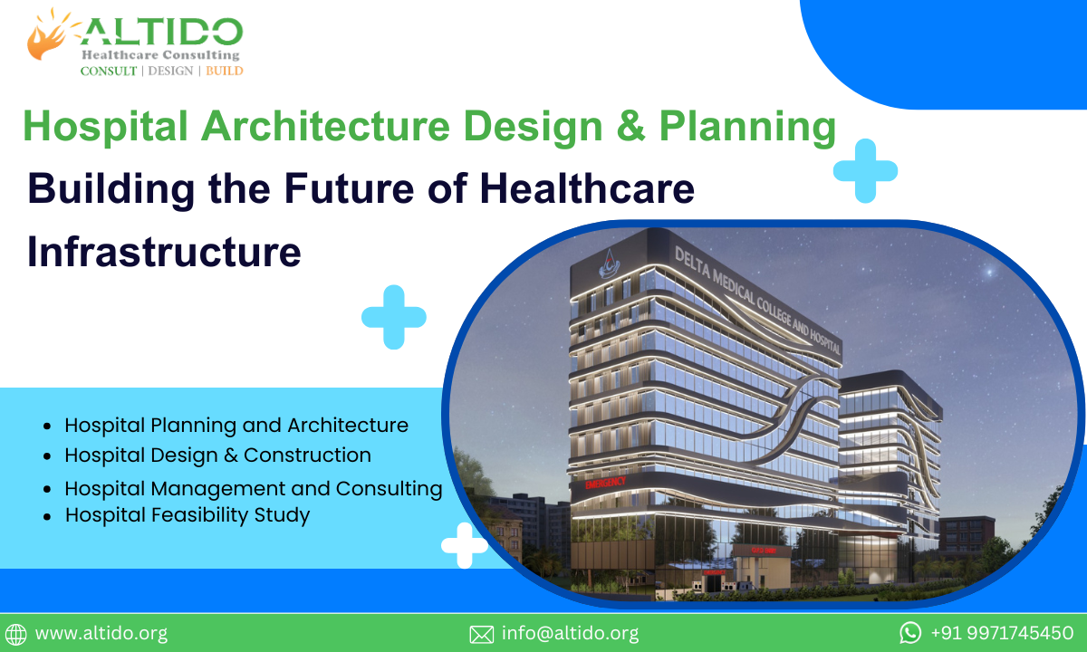 Hospital Architecture Design & Planning Building the Future of Healthcare Infrastructure