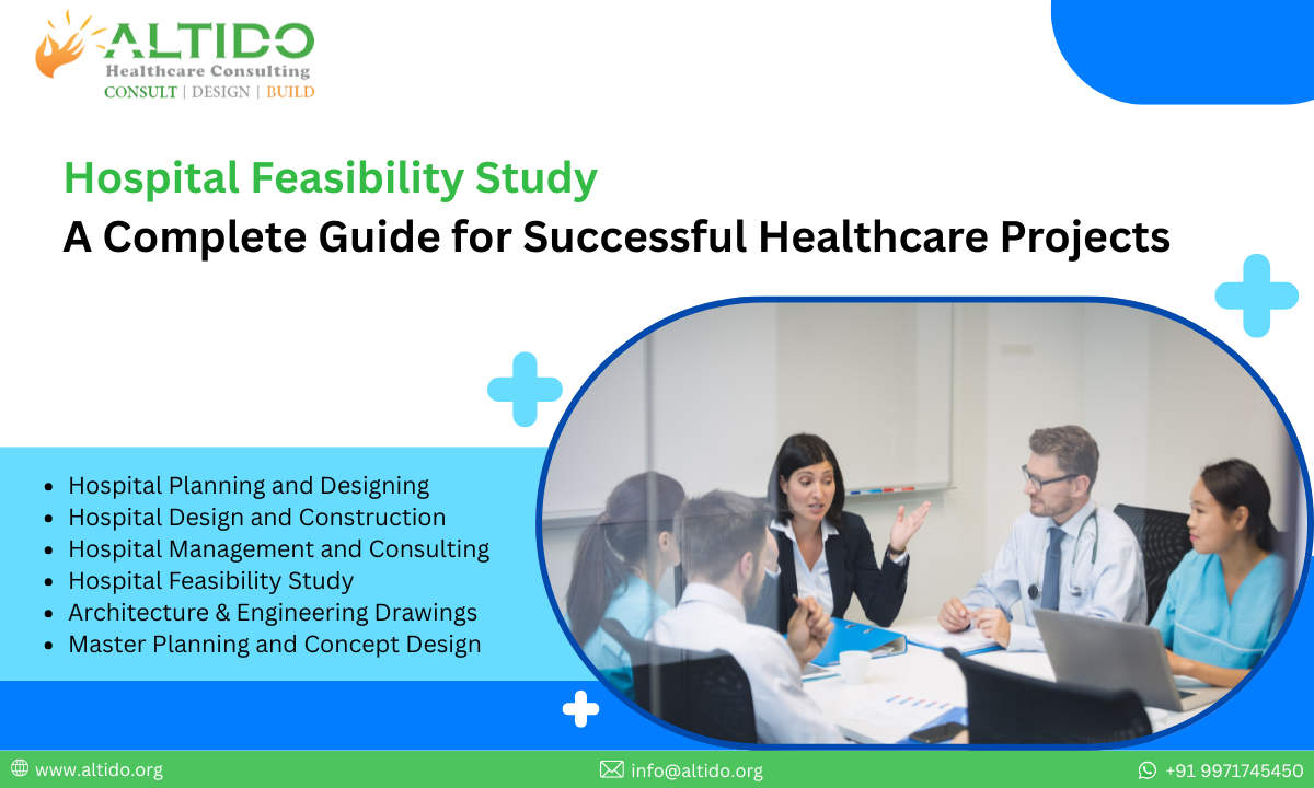 Hospital Feasibility Study A Complete Guide for Successful Healthcare Projects