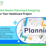 Why Hospital Master Planning & Designing Matters for Your Healthcare Project
