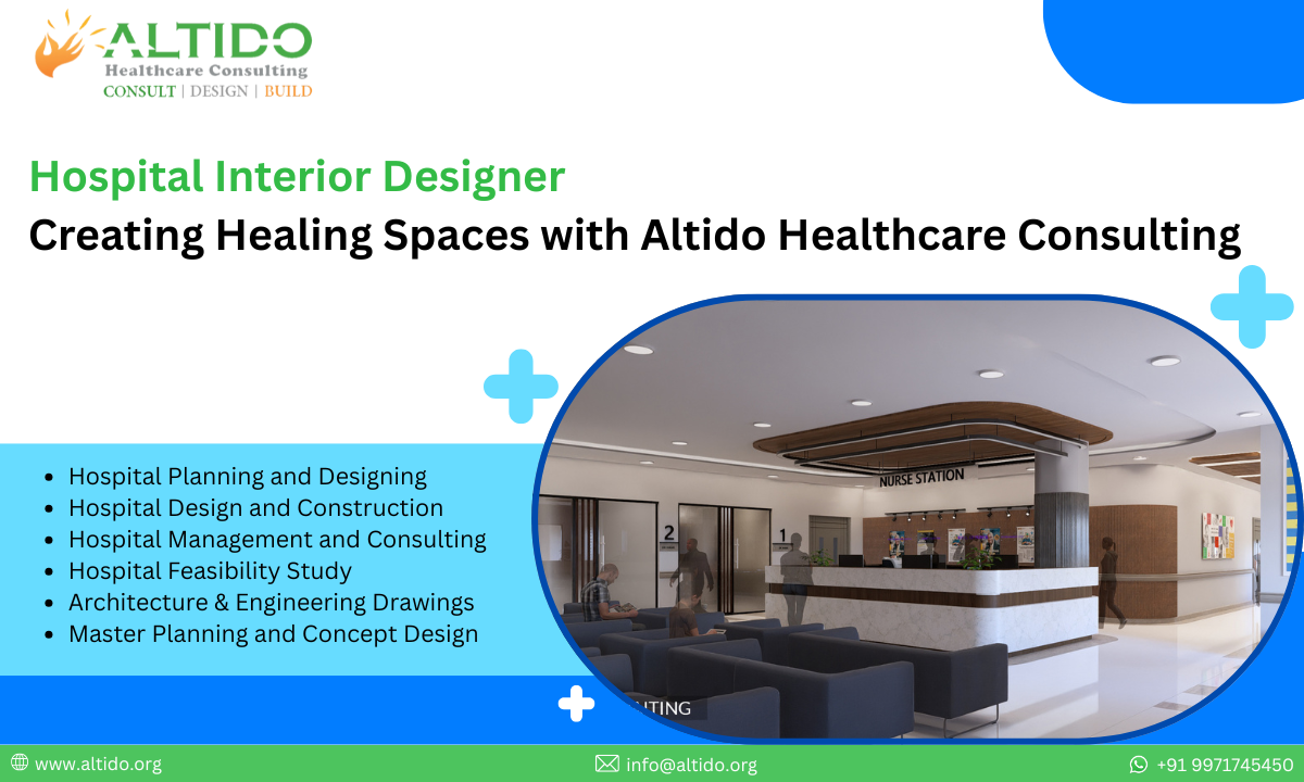 Hospital Interior Designer Creating Healing Spaces with Altido Healthcare Consulting