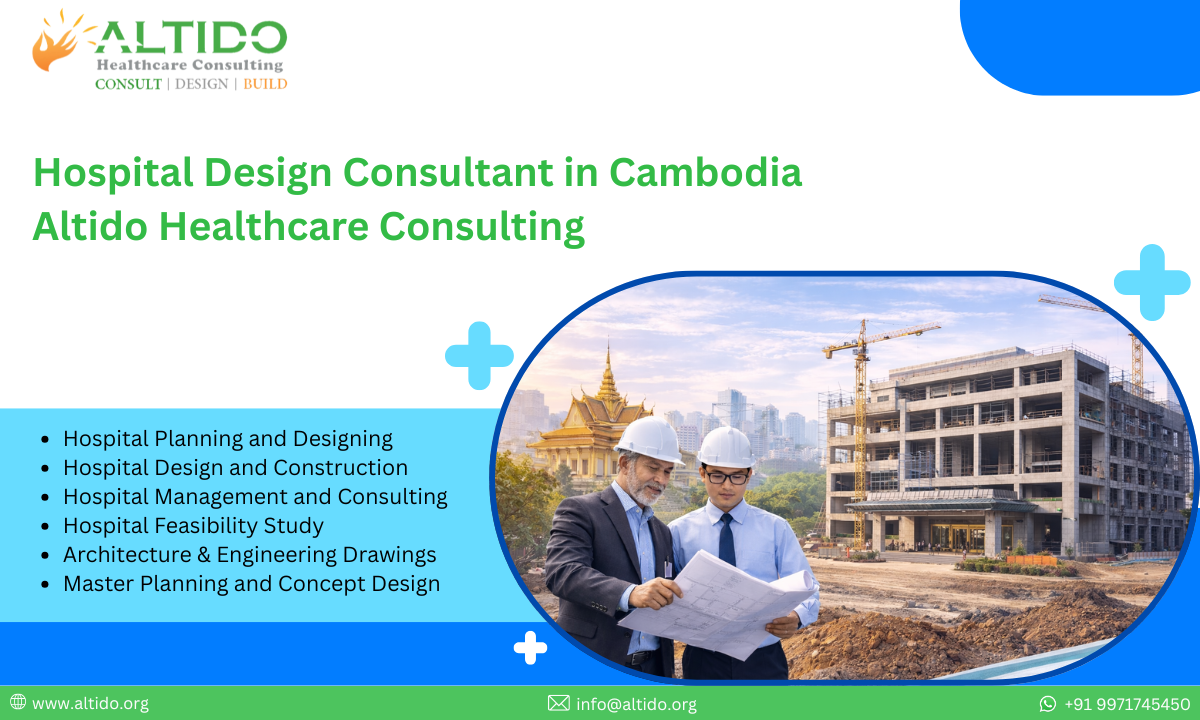 Hospital Design Consultant in Cambodia Altido Healthcare Consulting