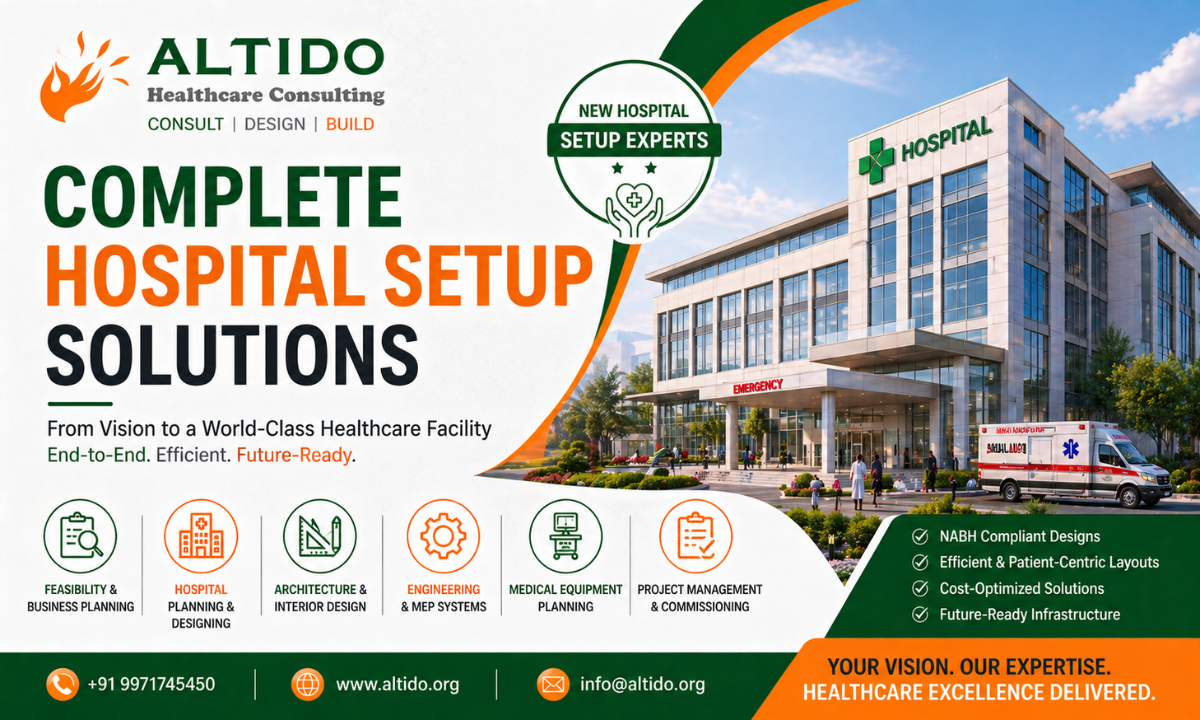 Complete Hospital Setup Solutions End-to-End Healthcare Infrastructure by Altido Healthcare Consulting