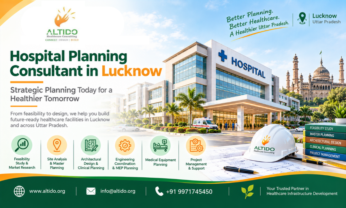 Hospital Planning Consultant in Lucknow_ A Complete Guide to Hospital Planning and Development